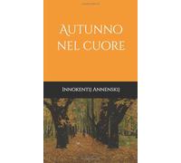 Autunno nel cuore: Incontro con la poesia di I. Annenskij