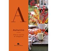 Autunno. Vita e cucina di stagione