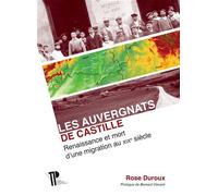 Auvergnats de Castille Renaissance et mort d'une migration au 19e siècle - Rose Duroux - U.blaise Pascal Clermont-Ferrand - broché - Etude