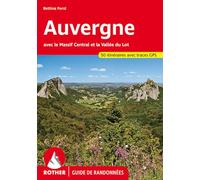 Auvergne - avec le Massif Central et la Vallée du Lot. Les 50 plus belles randonnées.