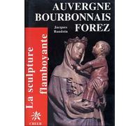 Auvergne Bourbonnais Forez flamboyants