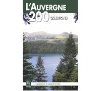 Auvergne en 200 questions (L') - Laurence Catinot-Crost - Nouvelles Editions Sutton - broché - Beau livre