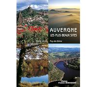 Auvergne, les plus beaux sites : Cantal, Allier, Puy-de-Dôme, Haute-Loire