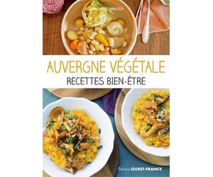 Auvergne végétale, recettes bien-être - Sarah Meyer Mangold - Ouest France - broché - Guide