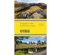 Auvergne Voyages à vélo et vélo électrique Marie-Hélène Paturel (Auteur), Lionel Montico (Auteur), Sylvain Bazin (Auteur)