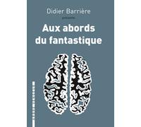 Aux abords du fantastique - Didier Barrière - L'arbre Vengeur - broché - Essai