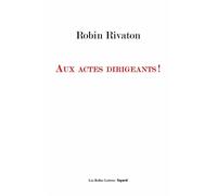 Aux actes dirigeants ! - Robin Rivaton - Fayard - broché - Essai