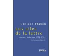 Aux ailes de la lettre... Choix de pensées inédites, 1932-1982 - Gustave Thibon - Rocher Eds Du - broché - Essai