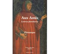 Aux amis Lettres familières - Pétrarque - Millon Jerome Eds - broché - Lettres