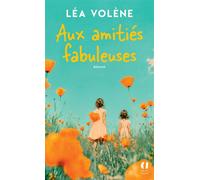 Aux amitiés fabuleuses - Léa Volène - Archipoche - Poche - Roman