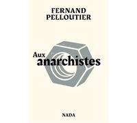 Aux anarchistes - Fernand Pelloutier - Nada - broché - Etude