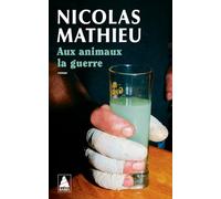 Nicolas Mathieu – Aux animaux la guerre – Roman – Poche – Actes Sud