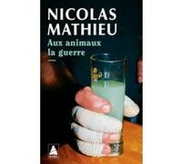 Nicolas Mathieu – Aux animaux la guerre – Roman – Poche – Actes Sud
