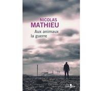 Aux animaux la guerre Nicolas Mathieu (Auteur)