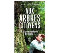 Aux arbres citoyens Jean-Louis Etienne (Auteur)