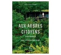 Aux arbres citoyens - Pour renouer avec l'écosystème Terre