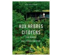Aux arbres citoyens - Pour renouer avec l'écosystème Terre - Jean-Louis Etienne - Paulsen Eds - broché - Guide