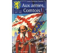 AUX ARMES COMTOIS ! FRANCHE-COMTE 1479-1678