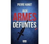 Aux armes défuntes Pierre Hanot (Auteur)