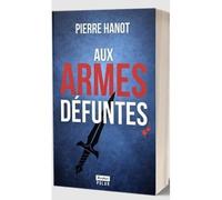 Aux armes défuntes - Pierre Hanot - Avallon - broché - Roman