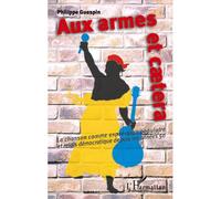 Aux armes et caetera La chanson comme expression populaire et relais démocratique depuis les années 50 - Philippe Guespin - L'harmattan - broché - Etude