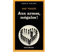 Aux armes, mégalos ! - - Raf Vallet - Gallimard - Livre