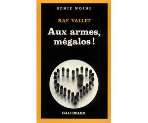 Aux armes, mégalos ! - Raf Vallet - Gallimard - Livre