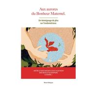 Aux aurores du bonheur maternel Un témoignage de plus sur l'endométriose - Manon Rodriguez - Books On Demand - broché - Témoignage