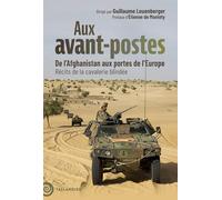 Aux avant-postes: De l’Afghanistan aux portes de l’Europe. Récits de la cavalerie blindée