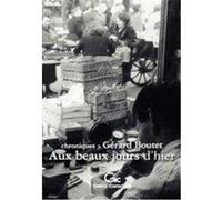 AUX BEAUX JOURS D'HIER BOUTET GERARD (Auteur)