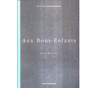 Aux Bons-Enfants - Martine Aballéa, Sophie Calle, Claude Clovsky