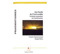 Aux Bords De L'irréversible - Sociologie Pragmatique Des Transformations