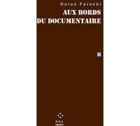 Aux bords du documentaire Harun Farocki (Auteur)