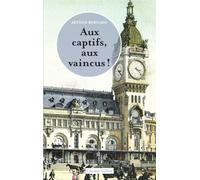 Aux captifs, aux vaincus ! - Arthur Bernard - Champ Vallon - broché - Roman