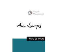 Aux champs de Guy de Maupassant (fiche de lecture et analyse complète de l'oeuvre)