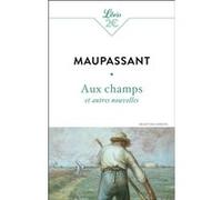 Aux champs et autres nouvelles Guy de Maupassant (Auteur)