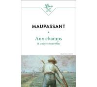Aux champs et autres nouvelles - Guy de Maupassant - Librio - Poche - Nouvelles