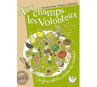 Aux champs les volonteux Une ferme collective, un tiers-lieu nourricier - Nicolas Posta - Repas - broché - Essai