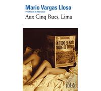 Mario Vargas Llosa – Aux Cinq Rues, Lima – Traduit par Daniel Lefort & Albert Bensoussan – Gallimard