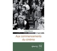 Aux commencements du cinéma - José Moure - Presses Universitaires Rennes - broché - Essai