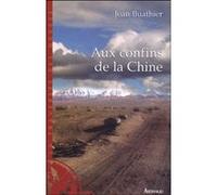Jean Buathier – Aux confins de la Chine – En Haute-Asie sur la trace des explorateurs