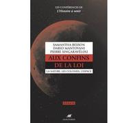 Aux confins de la loi - La Nature, Les Colonies, L'Espace Samantha Besson (Auteur), Dario Mantovani (Auteur), Pierre Singaravélou (Auteur)