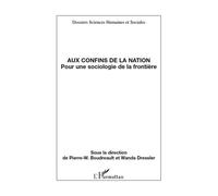 Pierre-W. Boudreault - Aux confins de la nation - Pour une sociologie de la frontière - Broché