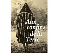 Aux confins de la Terre : une vie en Terre de Feu - Esteban Lucas Bridges - Nevicata - broché - Récit