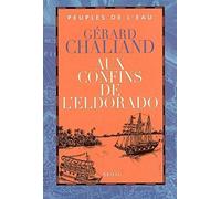 Aux confins de l'Eldorado: La Boudeuse en Amazonie