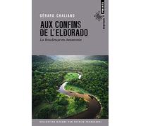 Aux confins de l'Eldorado. La Boudeuse en Amazonie