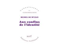Michel De M'uzan – Aux confins de l'identité – Essai – Broché – Gallimard