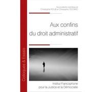 Aux confins du droit administratif Christophe Roux (Auteur), Christophe Testard (Auteur)