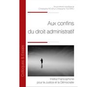 Aux confins du droit administratif - Christophe Roux - Inst.francophone Pour La Justice Et Democratie - broché - Essai