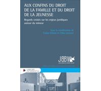 Aux confins du droit de la famille et du droit de la jeunesse - Regards croisés sur les enjeux jurid